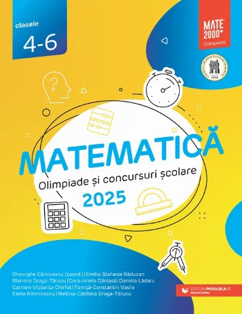 Matematică. Olimpiade şi concursuri şcolare 2025. Clasele 4-6 de Melissa-Catalina Draga-Tatucu