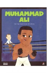 Micii mei eroi. Muhammad Ali
