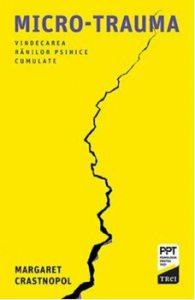 Micro-trauma. O abordare psihanalitica a ranilor psihice cumulate
