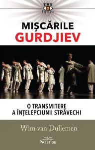 Mișcările Gurdjiev: O transmitere a înțelepciunii străvechi de Wim van Dullemen