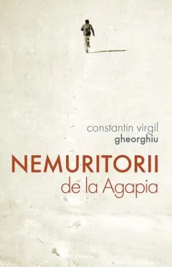 Nemuritorii de la Agapia de Constantin Virgil Gheorghiu