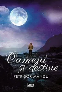 Oameni si destine de Petrisor Mandu