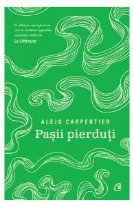 Paşii pierduţi de Alejo Carpentier