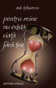 Pentru mine nu exista viata fara tine
