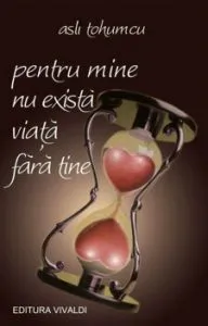Pentru mine nu exista viata fara tine de Asli Tohumcu