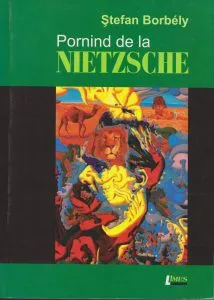 Pornind de la Nietzsche de Stefan Borbely