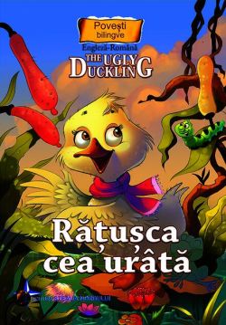 Povești bilingve. Rățușca cea urâtă / The Ugly Duckling