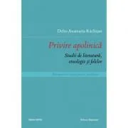 Privire apolinica. Studii de literatura, etnologie si folclor. Perspective comparativ-analitice de Delia-Anamaria Rachisan