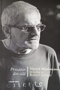 Prozator din sila. Viorel Marineasa in dialog cu Robert Serban