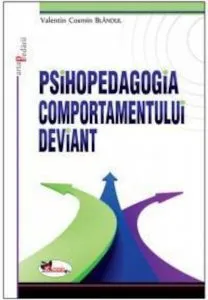 Psihopedagogia comportamentului deviant de Valentin Cosmin Blandul