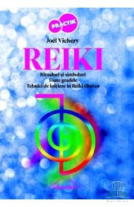 Reiki. Ritualuri si simboluri. Toate gradele. Tehnici de initiere in Reiki Tibetan