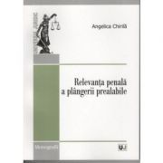 Relevanta penala a plangerii prealabile- Angelica Chirila