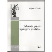 Relevanta penala a plangerii prealabile- Angelica Chirila de Angelica Chirila