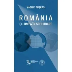 Romania si lumea in schimbare. Studii si analize de Vasile Puscas