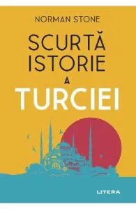 Scurta istorie a Turciei de Norman Stone