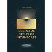 Secretul Stelelor Intunecate. Cronicile Gírku, volumul 2 de Anton Parks