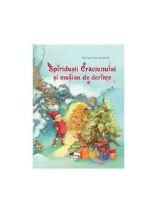 Spiridușii Crăciunului și mașina de dorințe de Betina Gotzen-Beek
