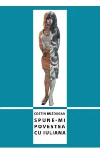 Spune-mi povestea cu Iuliana de Costin Buzdugan