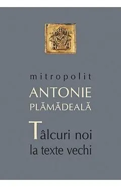 Talcuiri noi la texte vechi de Antonie Plamadeala