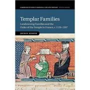 Templar Families: Landowning Families and the Order of the Temple in France, c. 1120–1307 de Jochen Schenk