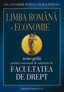 Teste grila pentru concursul de admitere la Facultatea de Drept - limba romana si economie. Ed. a IV-a, revizuita