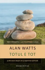 Totul e tot si alte eseuri despre zen si experienta spirituala