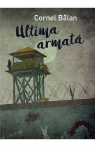 Ultima armata de Cornel Balan