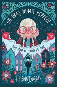 Un oras numit perfect. Toti sunt cu ochii pe tine de Helena Duggan