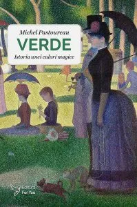 Verde. Istoria unei culori magice de Michel Pastoureau