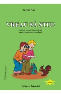 Vreau sa stiu! 4-5 ani de Aurelia Ana