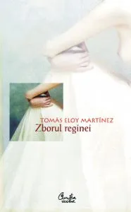 Zborul reginei de Tomas Eloy Martinez