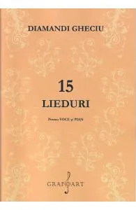 15 lieduri pentru voce si pian de Diamandi Gheciu