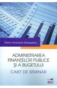 Administrarea finantelor publice si a bugetului. Caiet de seminar