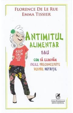 Antimitul alimentar sau cum sa eliminam ideile preconcepute despre nutritie