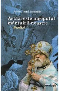Astazi este inceputul mantuirii noastre de Ioan Krestiankin