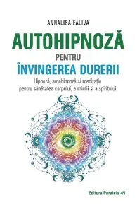 Autohipnoza pentru invingerea durerii de Annalisa Faliva