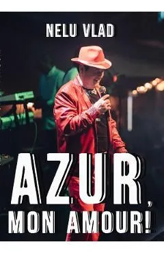 Azur, mon amour! de Nelu Vlad