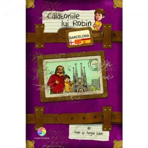 Calatoriile lui Robin - Barcelona - Ken si Angie Lake de Angie Lake