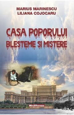 Casa poporului. Blesteme si mistere