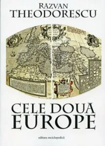 Cele doua Europe de Razvan Theodorescu