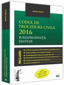 Codul de procedura civila 2016. Jurisprudenta. Sinteze de Mircea Ursuta