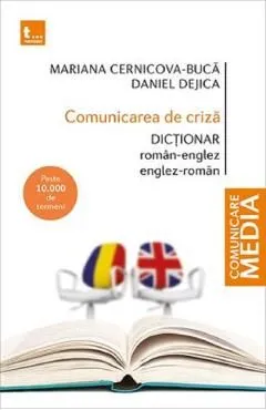 Comunicarea de criza. Dictionar roman-englez, englez-roman de Daniel Dejica