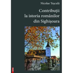 Contributii la istoria romanilor din Sighisoara