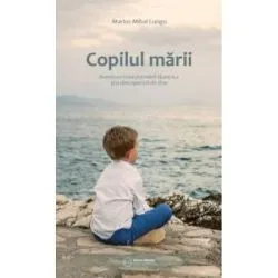 Copilul marii. Aventura transformarii launtrice si a descoperirii de sine de Marius Mihai Lungu