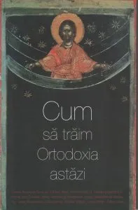Cum sa traim ortodoxia astazi