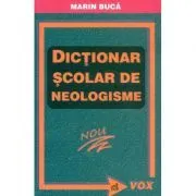 Dictionar scolar de neologisme de Marin Buca