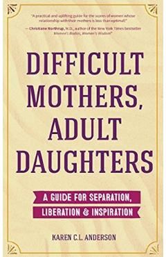 Difficult Mothers, Adult Daughters
