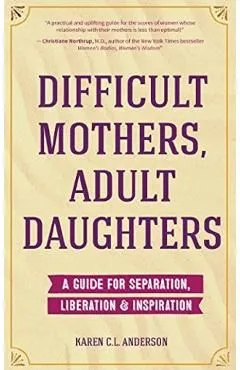 Difficult Mothers, Adult Daughters