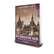 Din amintirile mele vol 1 de George Severeanu