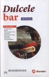 Dulcele bar - memorii de John Joseph Moehringer